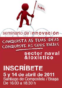 Jornadas: La innovación en los sectores naval y logístico (Santiago de Compostela / Braga, 5 y 14/04/2011)